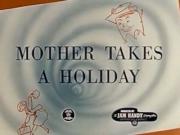 Mother Takes a Holiday