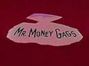 Mr. Money Gags