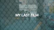 My Last Film