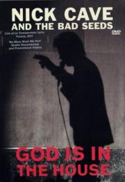 Nick Cave and the Bad Seeds: God Is in the House