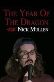 Nick Mullen: The Year of the Dragon