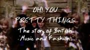 Oh! You Pretty Things: The Story of Music and Fashion