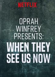 Oprah Winfrey Presents : When They See Us