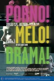 Porno!Melo!Drama!