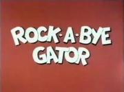 Rock-a-Bye Gator