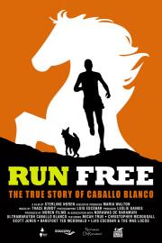 Run Free: The True Story of Caballo Blanco