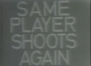 Same Player Shoots Again