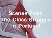 Scenes from the Class Struggle in Portugal