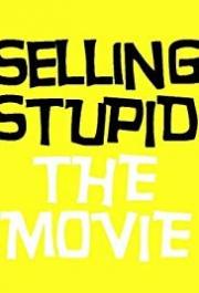 Selling Stupid