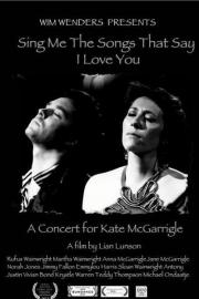 Sing Me the Songs That Say I Love You: A Concert for Kate McGarrigle