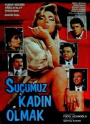 Suçumuz Kadin Olmak