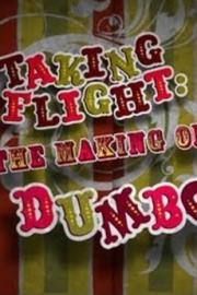 Taking Flight: The Making of Dumbo