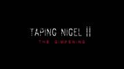 Taping Nigel II: The Gimpening