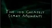 The 100 Greatest Scary Moments