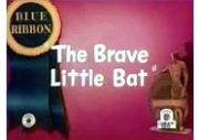 The Brave Little Bat