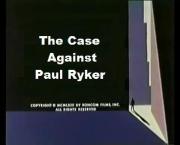 The Case Against Paul Ryker: Part 2