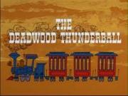 The Deadwood Thunderball