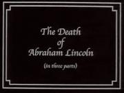 The Death of Abraham Lincoln: In Three Parts