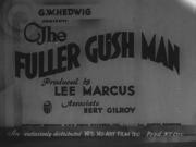 The Fuller Gush Man