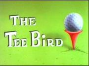 The Tee Bird