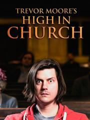 Trevor Moore: High in Church