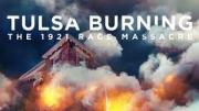 Tulsa Burning: The 1921 Race Massacre