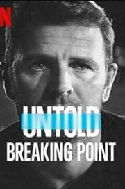 Untold: Breaking Point