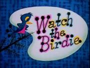 Watch the Birdie