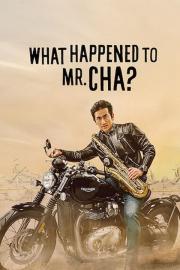 What Happened to Mr. Cha?